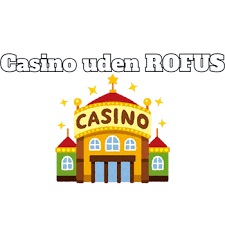 De Bedste Casinoer Uden ROFUS Spil Uden Besvær